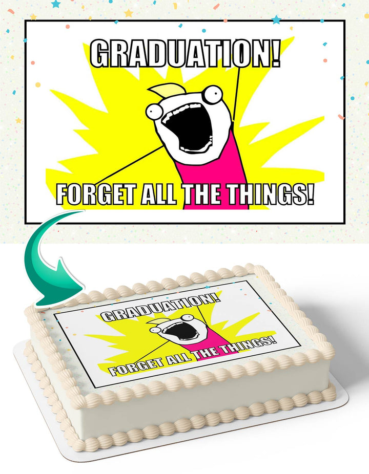 Graduation Forget All The Things Congratulations You Did It Meme Edible Cake Toppers