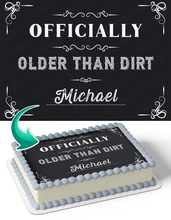 Officially Older Than Dirt Old Man Edible Image Cake Topper Personalized Birthday Sheet Decoration Custom Party Frosting Transfer Fondant