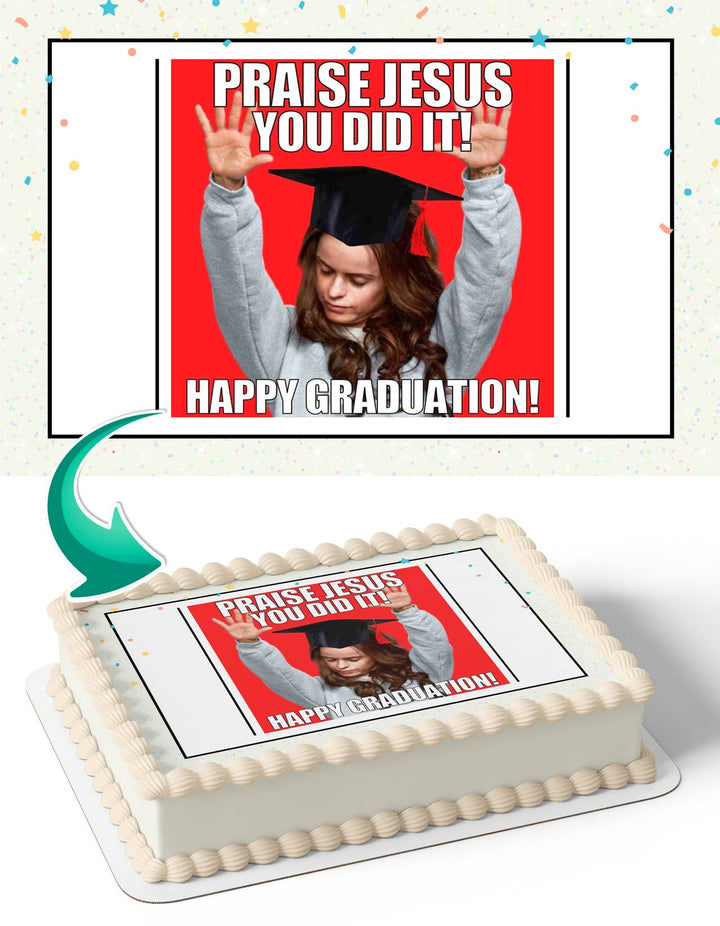 Praise Jesus You Did It Happy Graduation Congratulations Meme Edible Cake Toppers