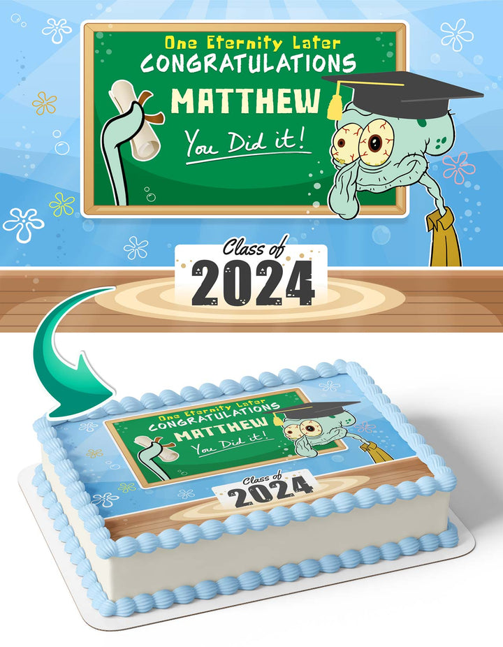 Squidward Tentacles Spongebob Squarepants Congratulations You Did It University College Degree Diploma One Eternity Later Edible Cake Toppers