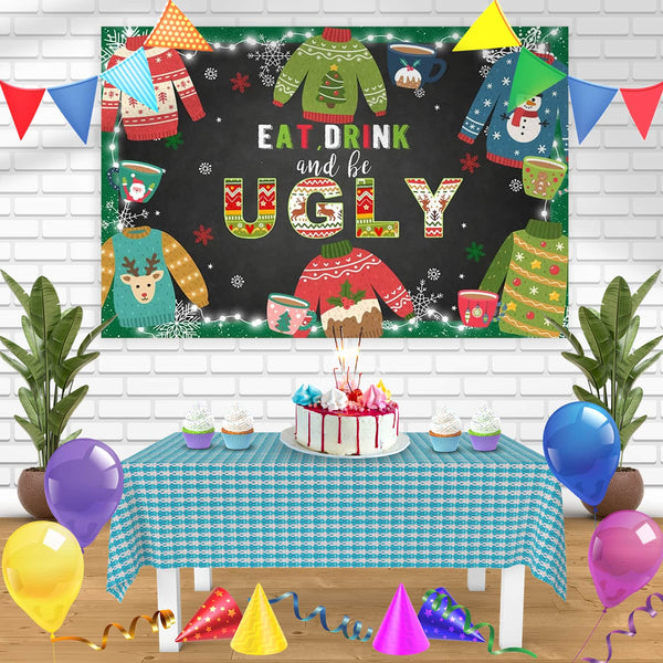 Ugly Sweater Christmas Party Eat Drink Be Ugly Bn Birthday Banner Personalized Party Backdrop Decoration