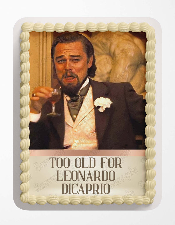 Too Old For Leonardo Dicaprio Edible Cake Toppers